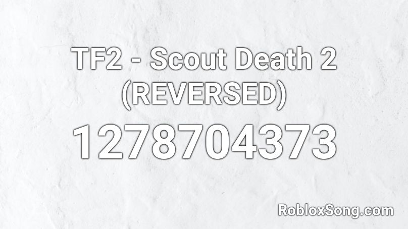 TF2 - Scout Death 2 (REVERSED) Roblox ID