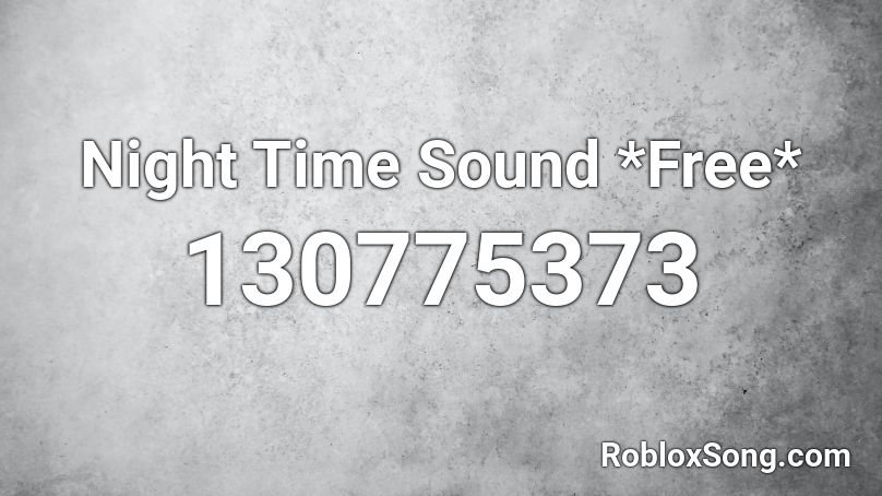 Night Time Sound *Free* Roblox ID