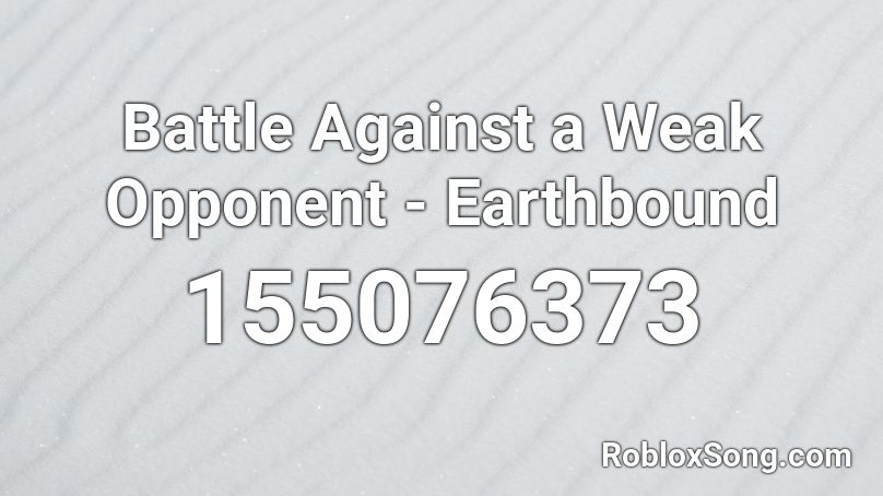 Battle Against a Weak Opponent - Earthbound Roblox ID