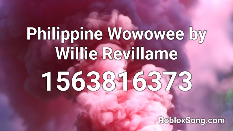 Philippine Wowowee by Willie Revillame Roblox ID