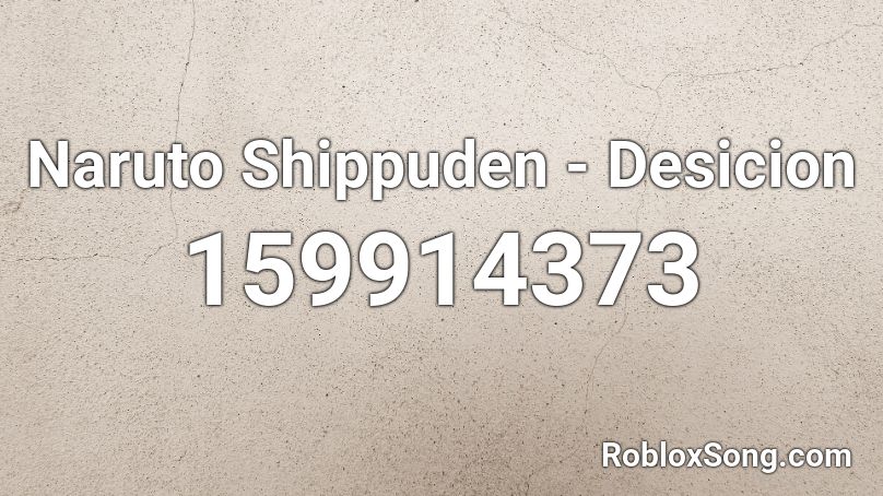 Naruto Shippuden - Desicion Roblox ID