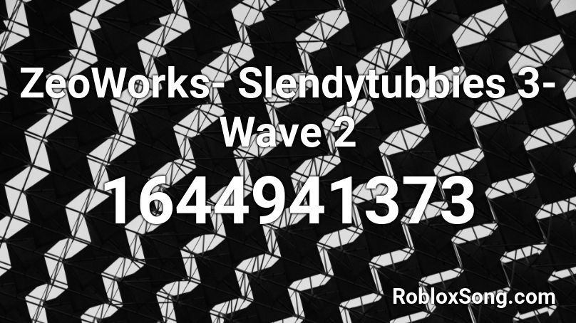 ZeoWorks- Slendytubbies 3- Wave 2 Roblox ID