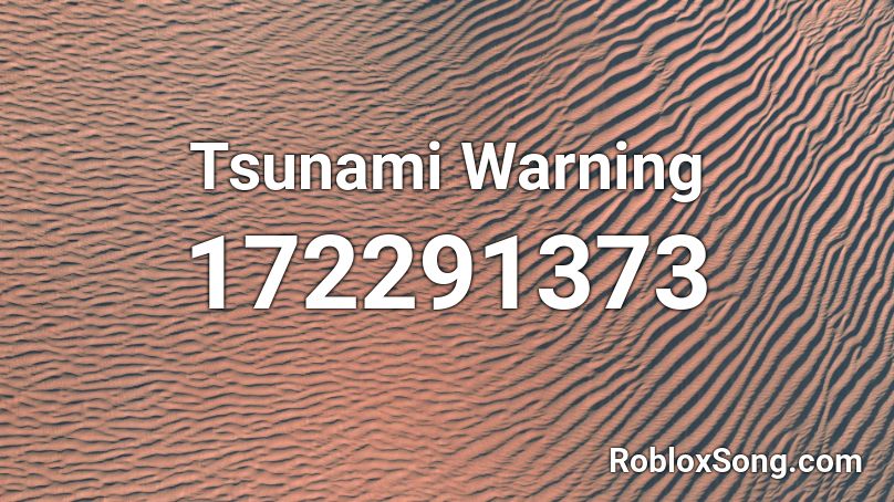 Tsunami Warning Roblox ID