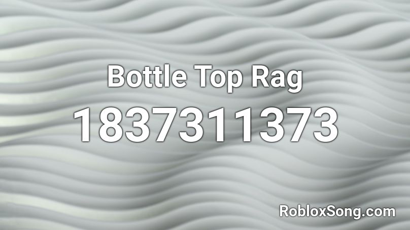 Bottle Top Rag Roblox ID