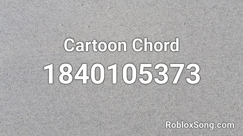 Cartoon Chord Roblox ID