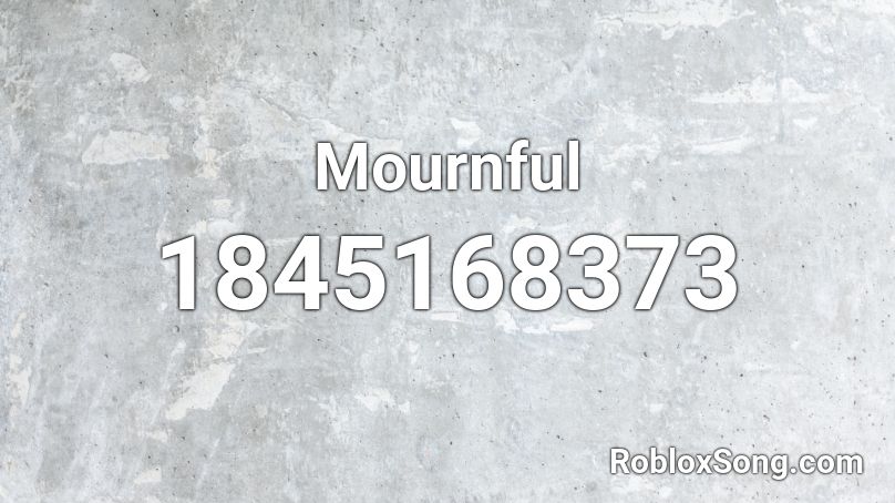 Mournful Roblox ID