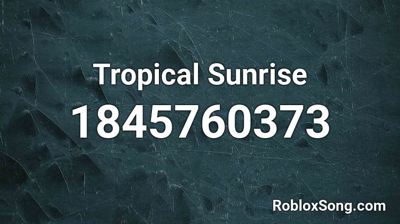 Tropical Sunrise Roblox ID