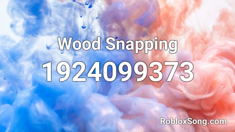 Wood Snapping Roblox ID