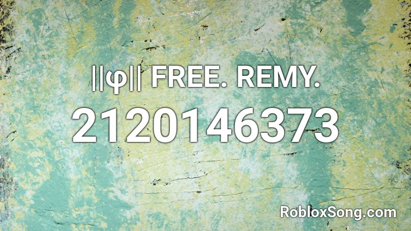 ||φ|| FREE. REMY. Roblox ID