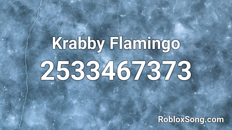 Krabby Flamingo Roblox ID