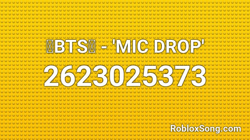 💙BTS💙 - 'MIC DROP' Roblox ID