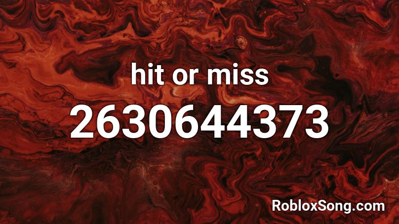 hit or miss Roblox ID