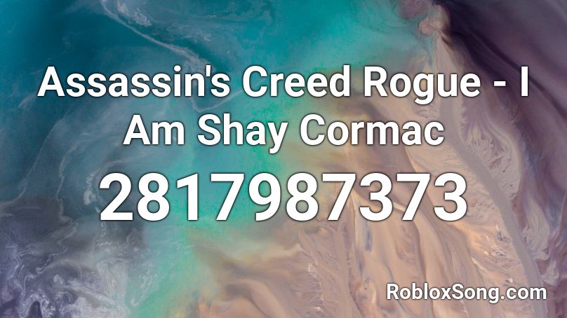 Assassin's Creed Rogue - I Am Shay Cormac Roblox ID
