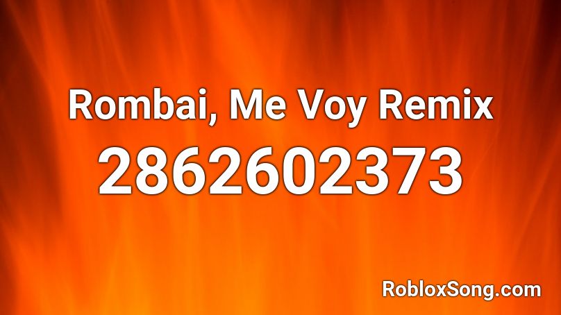 Rombai, Me Voy Remix Roblox ID