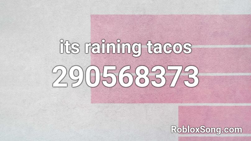 its raining tacos Roblox ID
