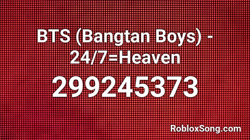 BTS (Bangtan Boys) - 24/7=Heaven Roblox ID