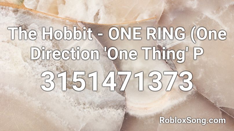 The Hobbit - ONE RING (One Direction 'One Thing' P Roblox ID