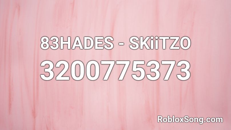 83HADES - SKiiTZO Roblox ID