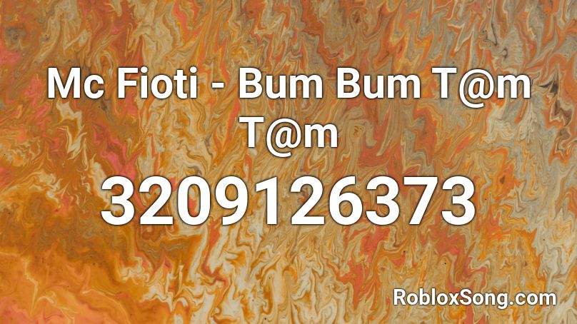 Mc Fioti - Bum Bum T@m T@m Roblox ID