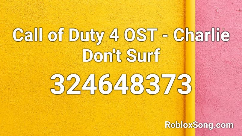 Call of Duty 4 OST - Charlie Don't Surf Roblox ID