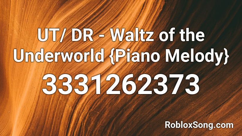 UT/ DR - Waltz of the Underworld {Piano Melody} Roblox ID