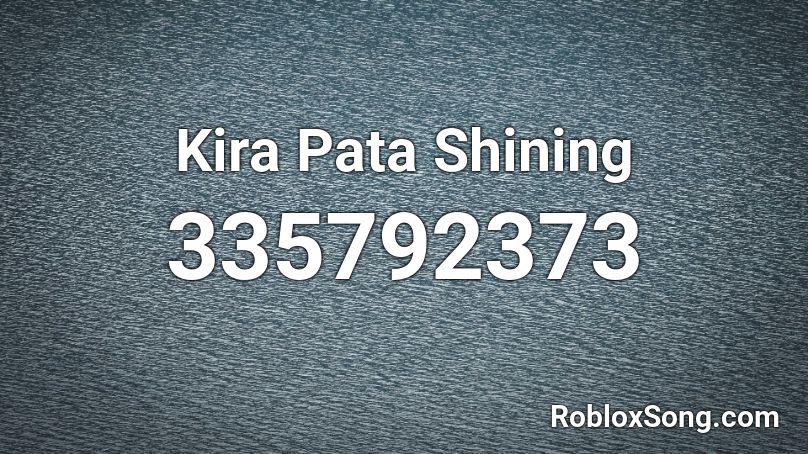 Kira Pata Shining Roblox ID