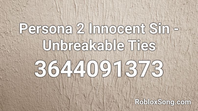 Persona 2 Innocent Sin Unbreakable Ties Roblox Id Roblox Music Codes - roblox music code for unbreakable