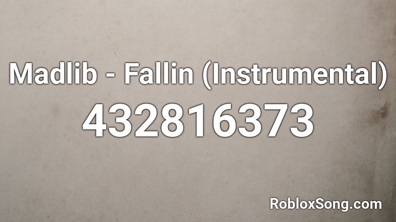 Madlib - Fallin (Instrumental) Roblox ID