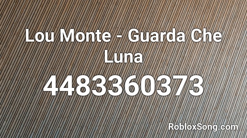 Lou Monte - Guarda Che Luna Roblox ID
