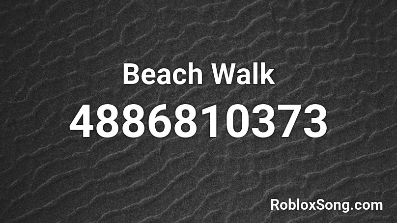 Beach Walk Roblox ID