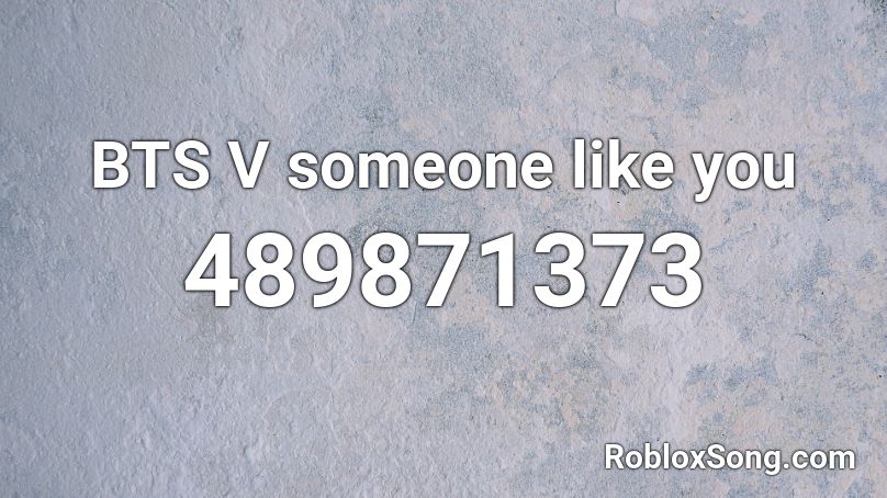BTS V someone like you Roblox ID
