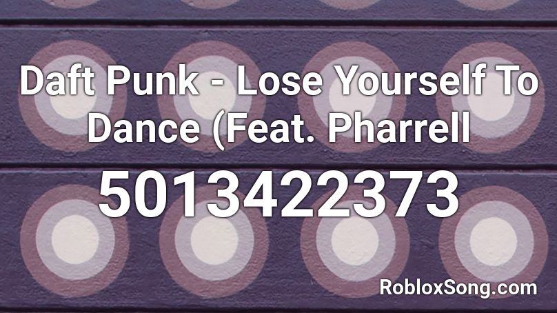 Daft Punk - Lose Yourself To Dance (Feat. Pharrell Roblox ID