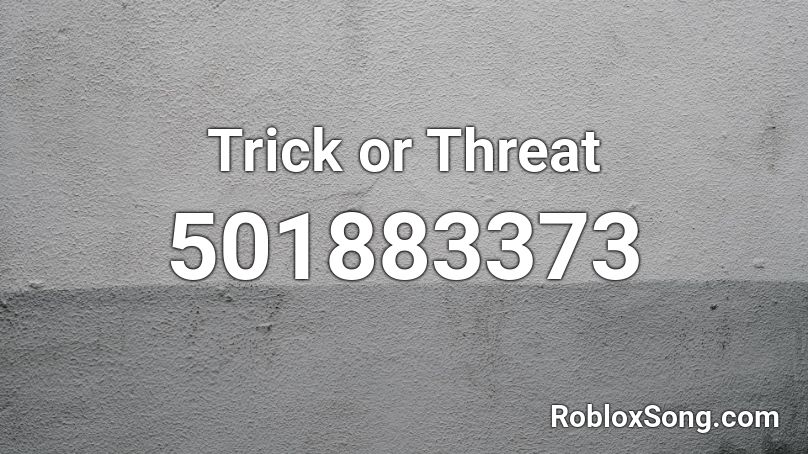 Trick or Threat Roblox ID