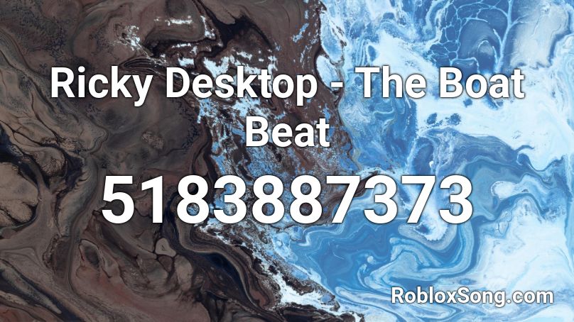 Ricky Desktop - The Boat Beat  Roblox ID