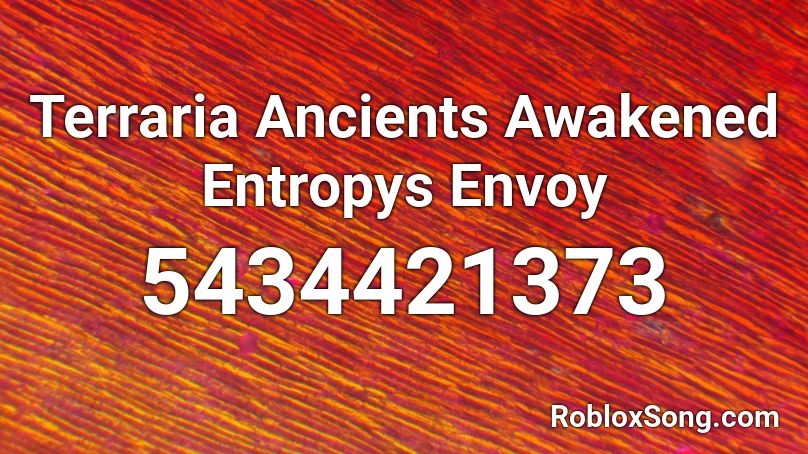 Terraria Ancients Awakened Entropys Envoy Roblox Id Roblox Music Codes - fools gold roblox id