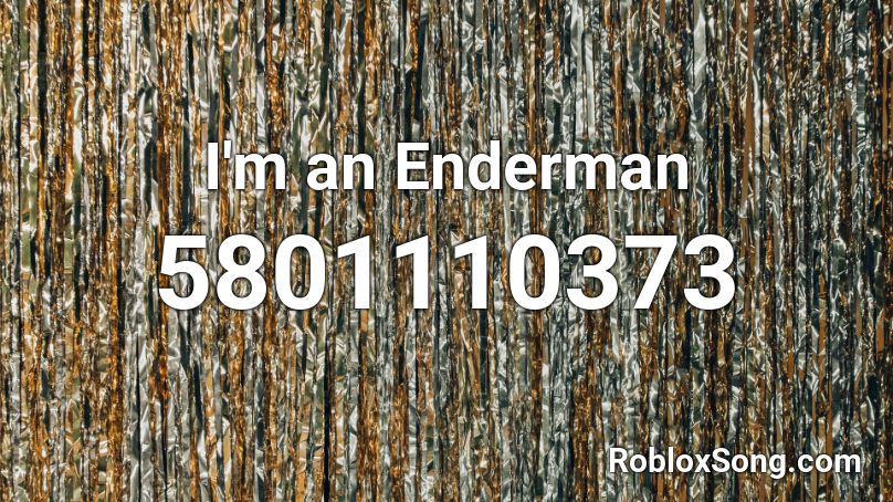 I'm an Enderman Roblox ID