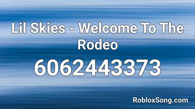 Lil Skies - Welcome To The Rodeo Roblox Id - Roblox Music Codes Lil Skies - Welcome To The Rodeo Roblox Id - Roblox Music Codes