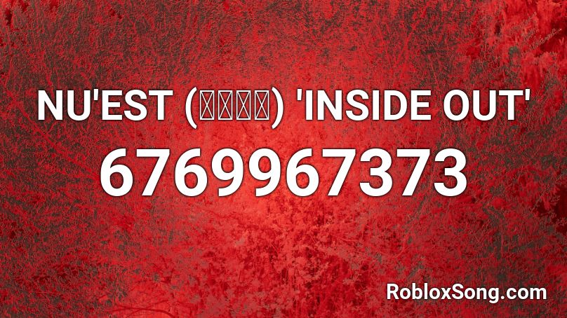 NU'EST (뉴이스트) 'INSIDE OUT'  Roblox ID