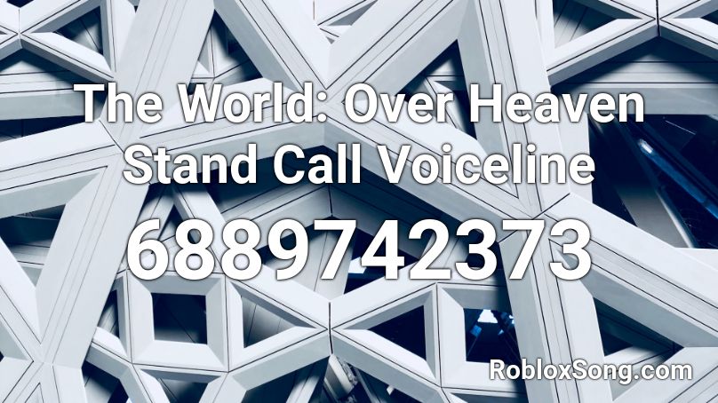 The World: Over Heaven Stand Call Voiceline Roblox ID