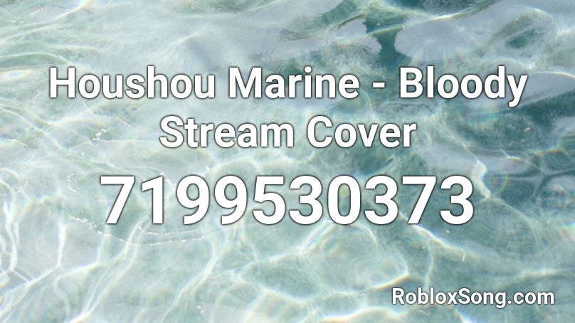 Houshou Marine - Bloody Stream Cover Roblox ID