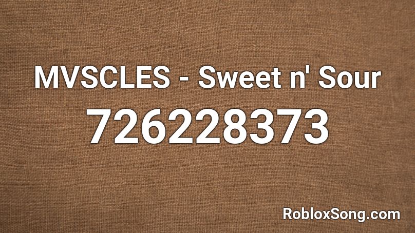 MVSCLES - Sweet n' Sour Roblox ID