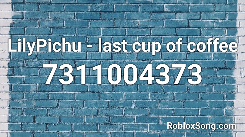 LilyPichu - last cup of coffee Roblox ID