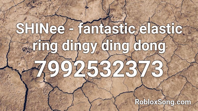 SHINee - fantastic elastic ring dingy ding dongdon Roblox ID