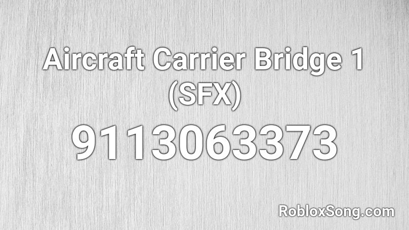 Aircraft Carrier Bridge 1 (SFX) Roblox ID