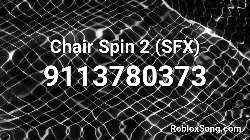 Chair Spin 2 (SFX) Roblox ID