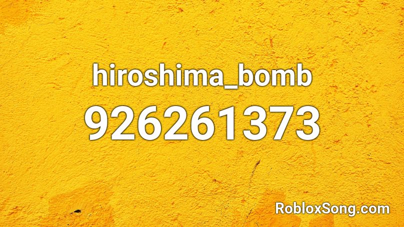 hiroshima_bomb Roblox ID