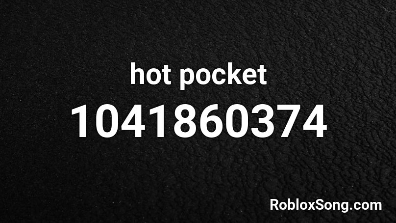 hot pocket Roblox ID