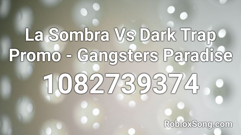 La Sombra Vs Dark Trap Promo - Gangsters Paradise Roblox ID