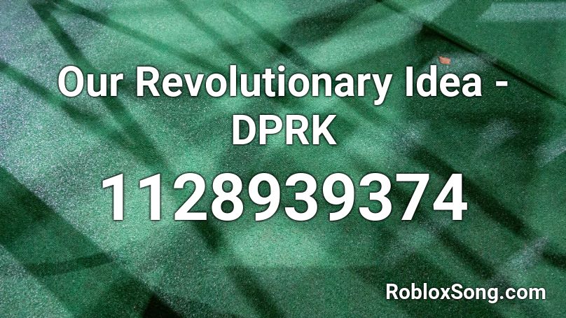 Our Revolutionary Idea - DPRK Roblox ID