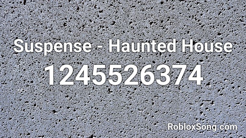 Suspense - Haunted House Roblox ID